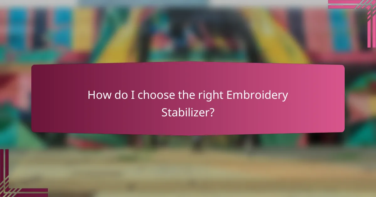 How do I choose the right Embroidery Stabilizer?