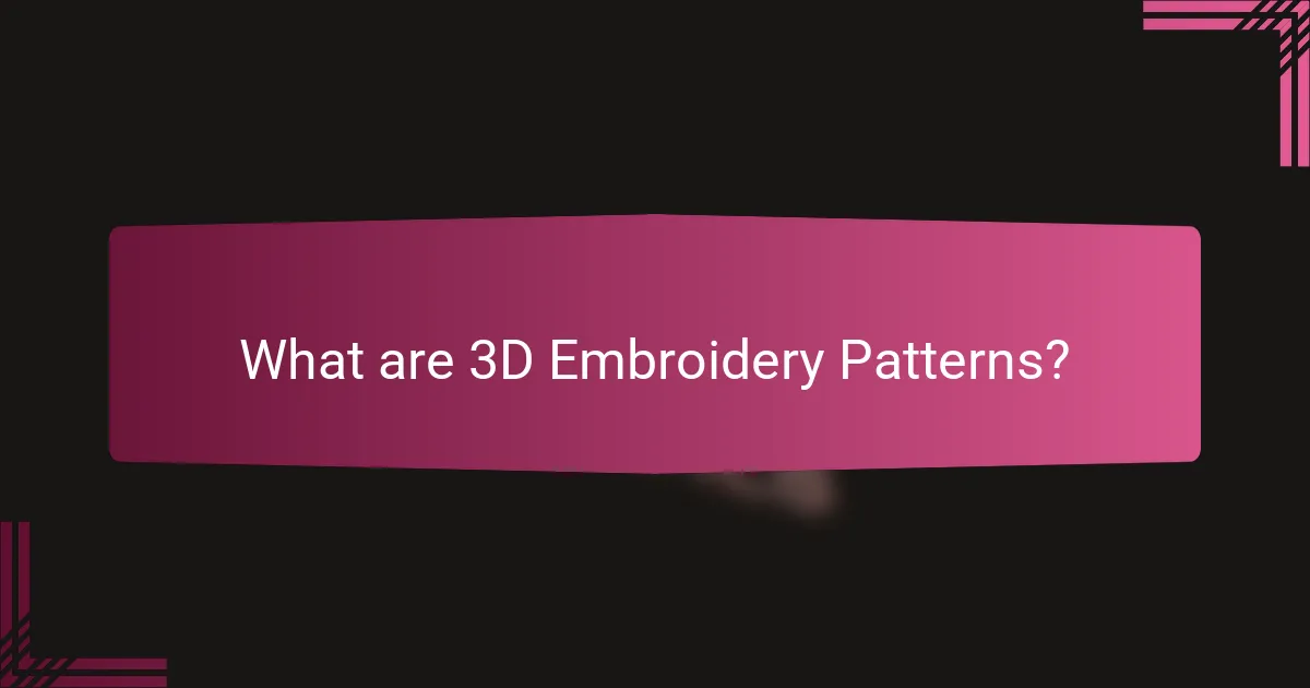 What are 3D Embroidery Patterns?