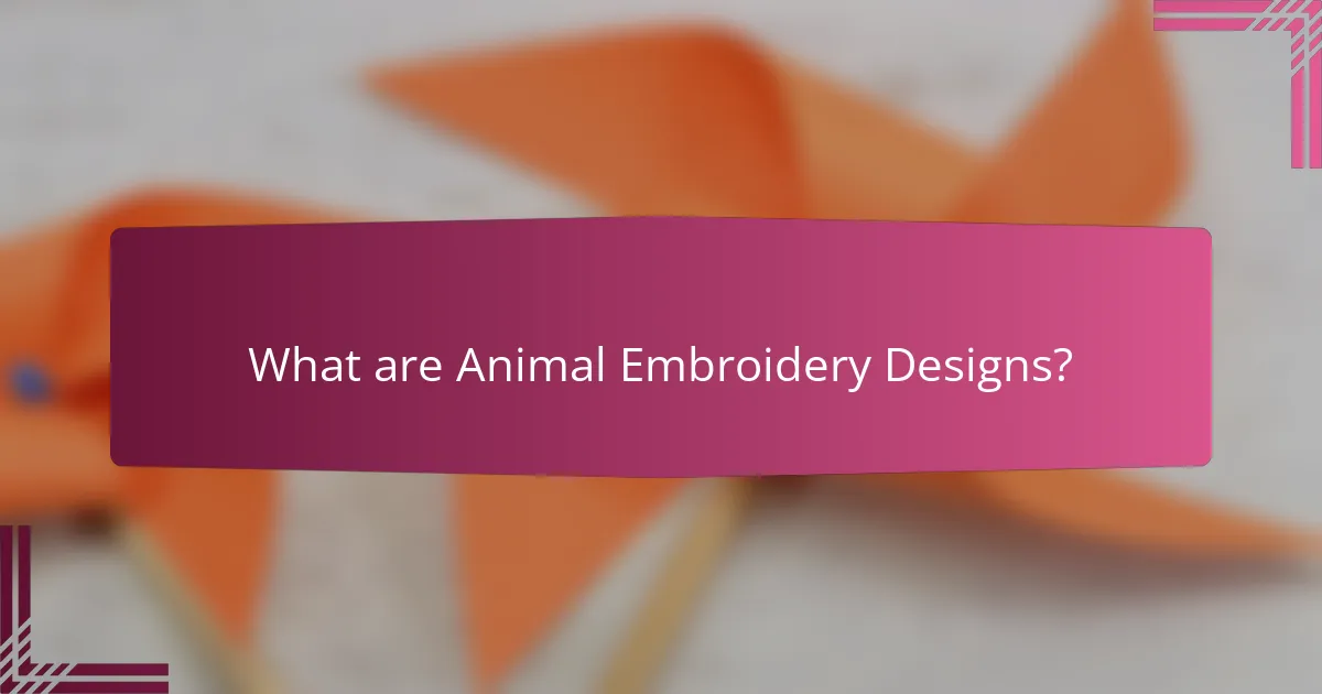 What are Animal Embroidery Designs?