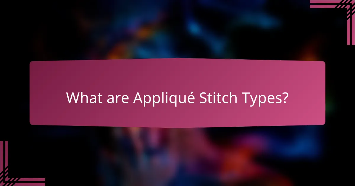 What are Appliqué Stitch Types?