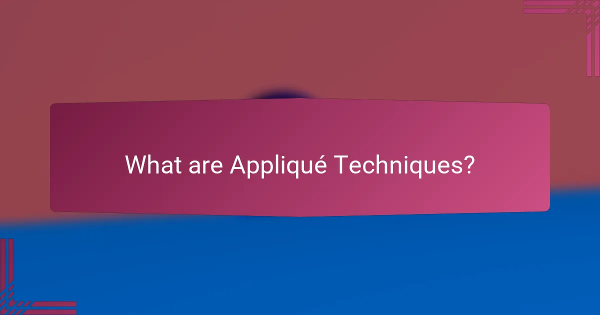 What are Appliqué Techniques?