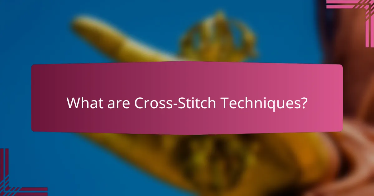 What are Cross-Stitch Techniques?