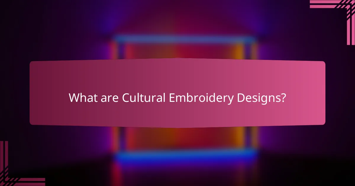 What are Cultural Embroidery Designs?