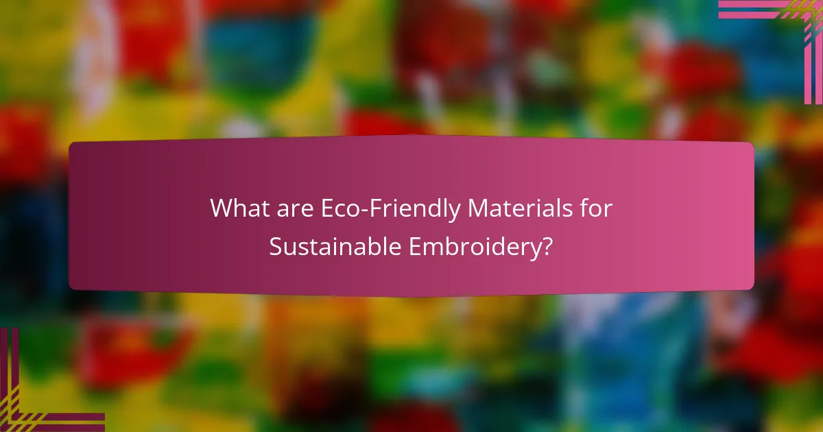 What are Eco-Friendly Materials for Sustainable Embroidery?