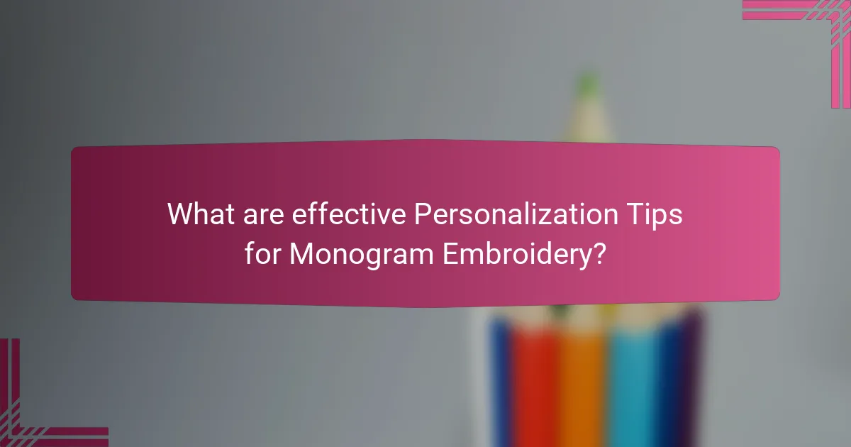 What are effective Personalization Tips for Monogram Embroidery?
