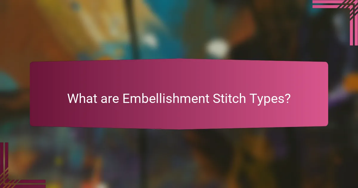 What are Embellishment Stitch Types?