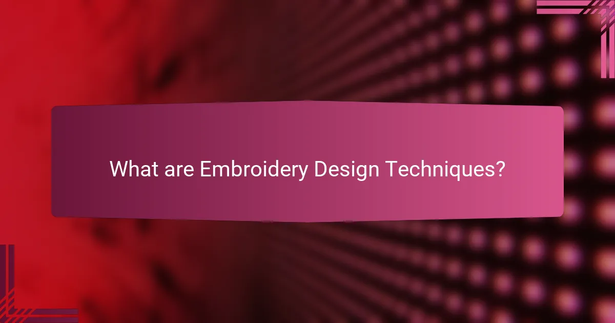 What are Embroidery Design Techniques?