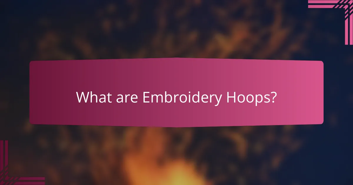 What are Embroidery Hoops?