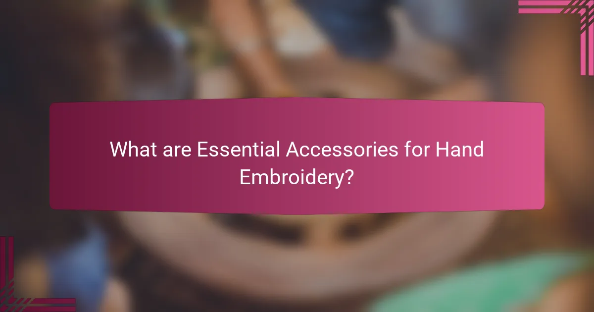 What are Essential Accessories for Hand Embroidery?