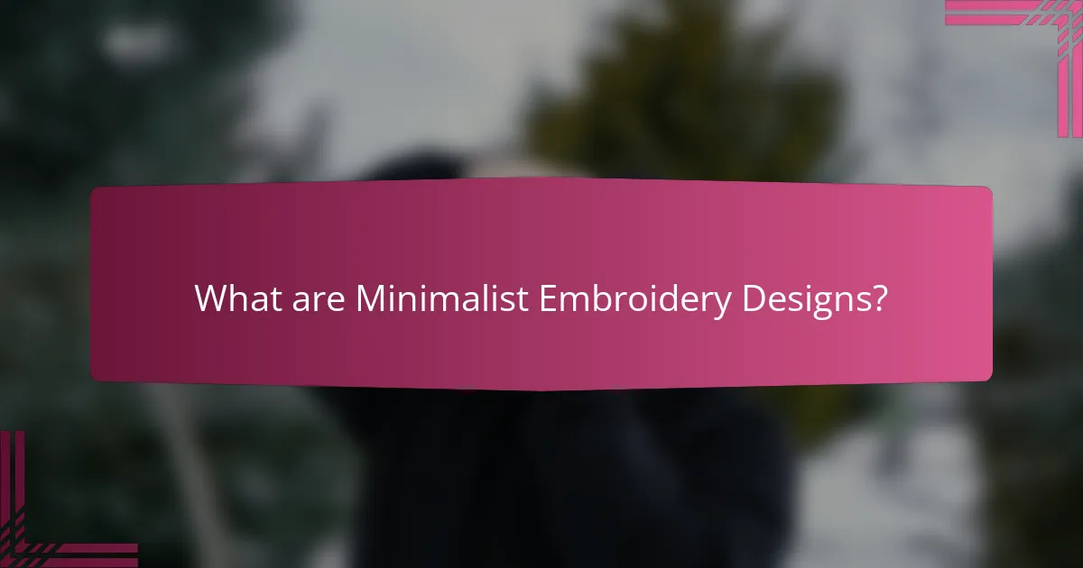 What are Minimalist Embroidery Designs?