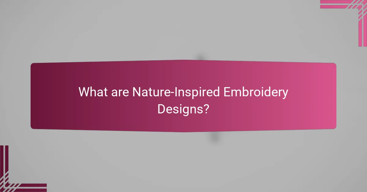 What are Nature-Inspired Embroidery Designs?