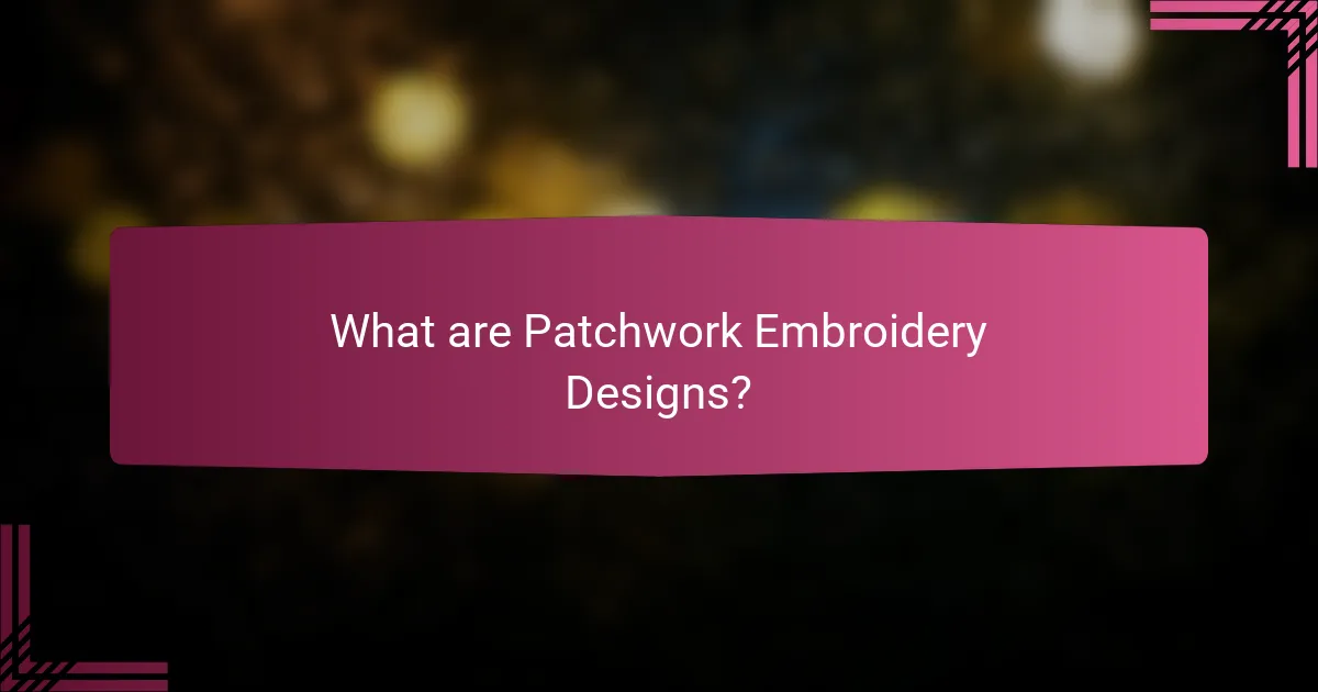 What are Patchwork Embroidery Designs?