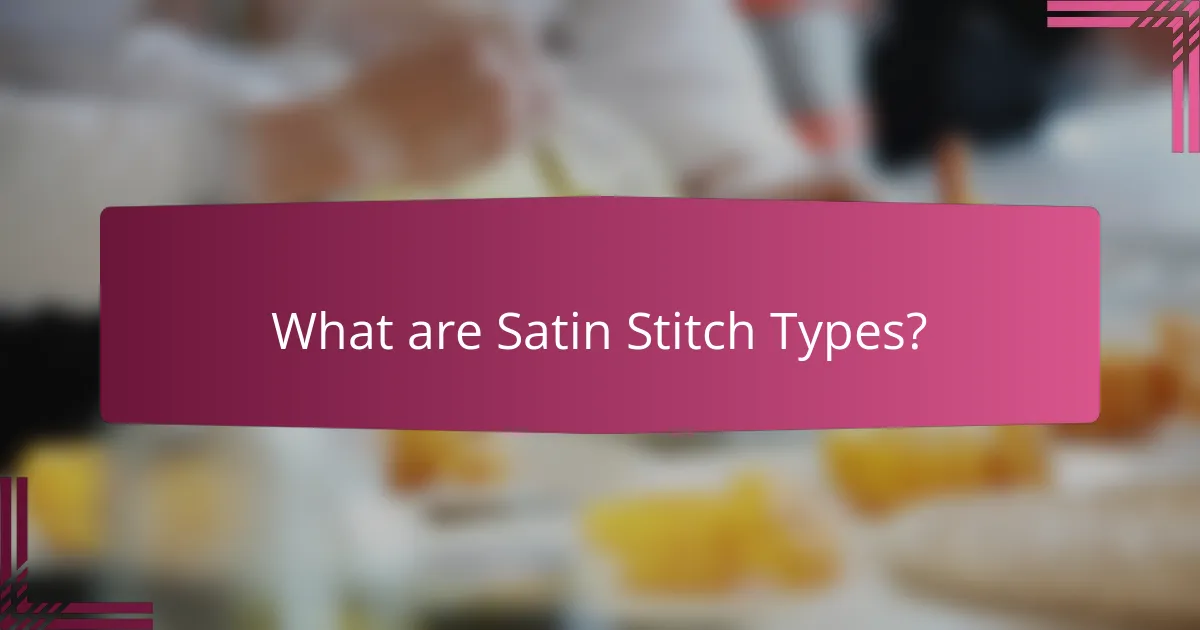 What are Satin Stitch Types?