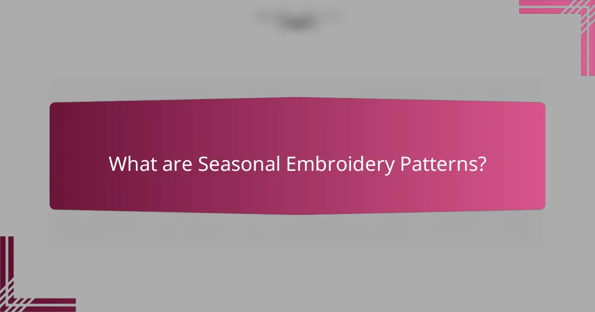 What are Seasonal Embroidery Patterns?