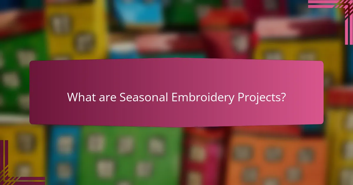 What are Seasonal Embroidery Projects?