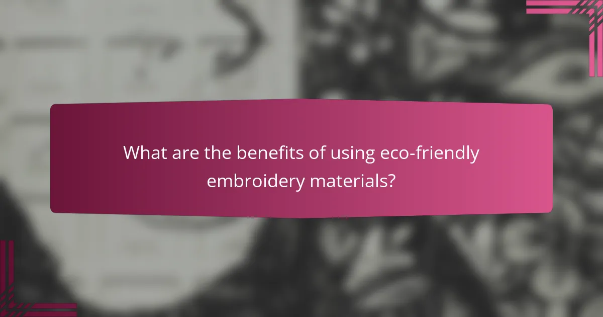 What are the benefits of using eco-friendly embroidery materials?