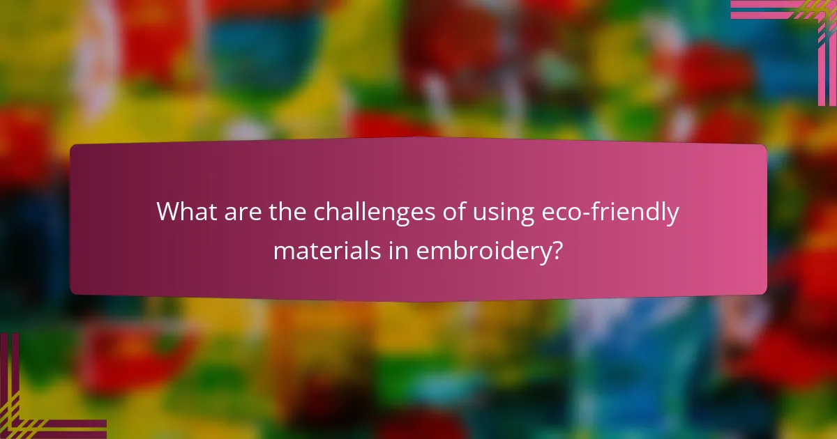 What are the challenges of using eco-friendly materials in embroidery?