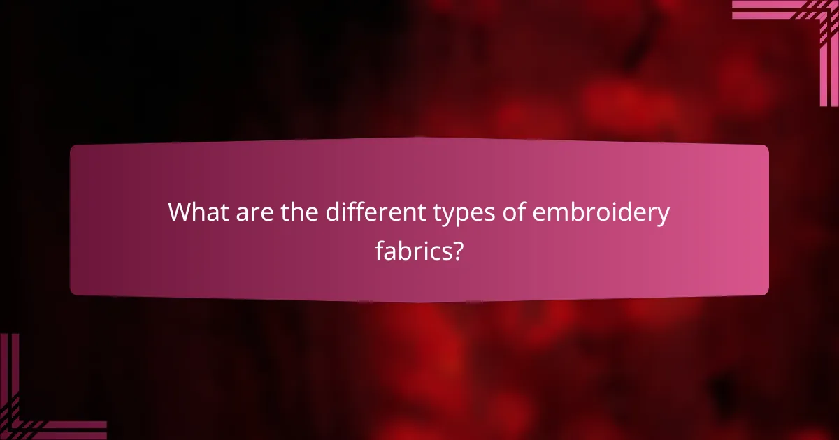 What are the different types of embroidery fabrics?