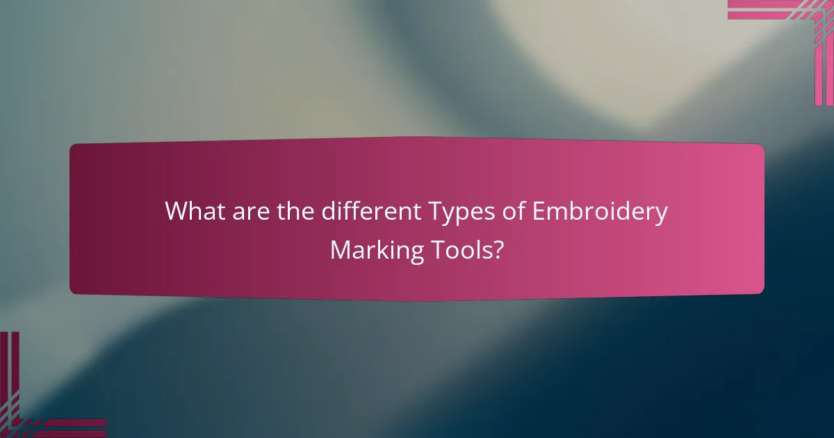 What are the different Types of Embroidery Marking Tools?