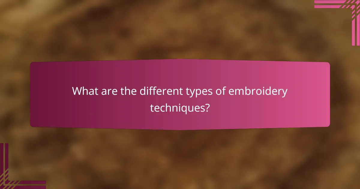 What are the different types of embroidery techniques?