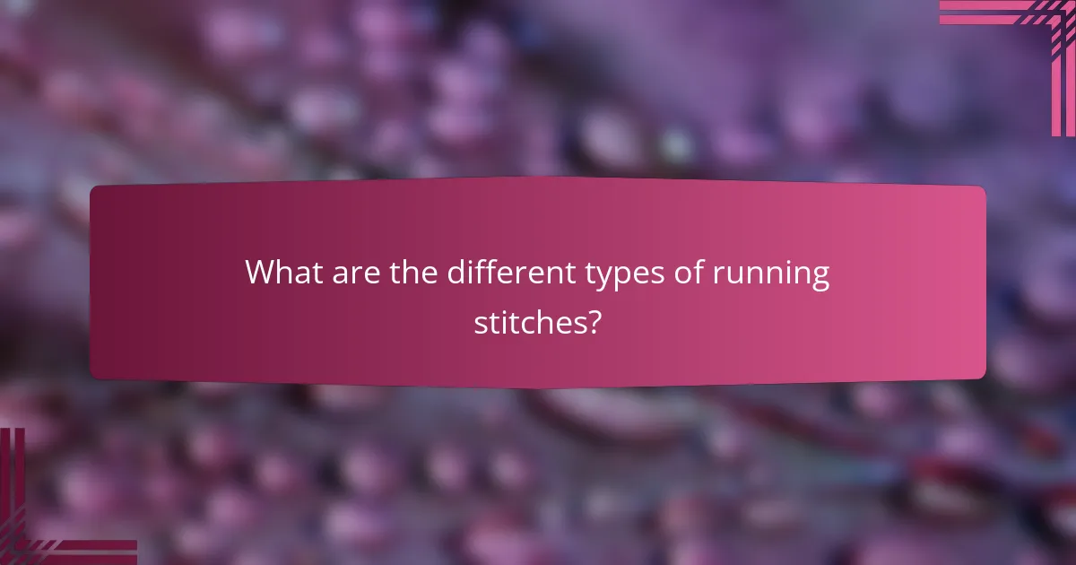 What are the different types of running stitches?