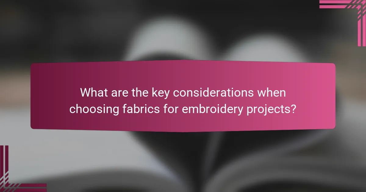 What are the key considerations when choosing fabrics for embroidery projects?