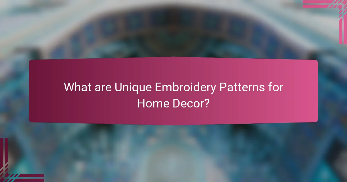 What are Unique Embroidery Patterns for Home Decor?