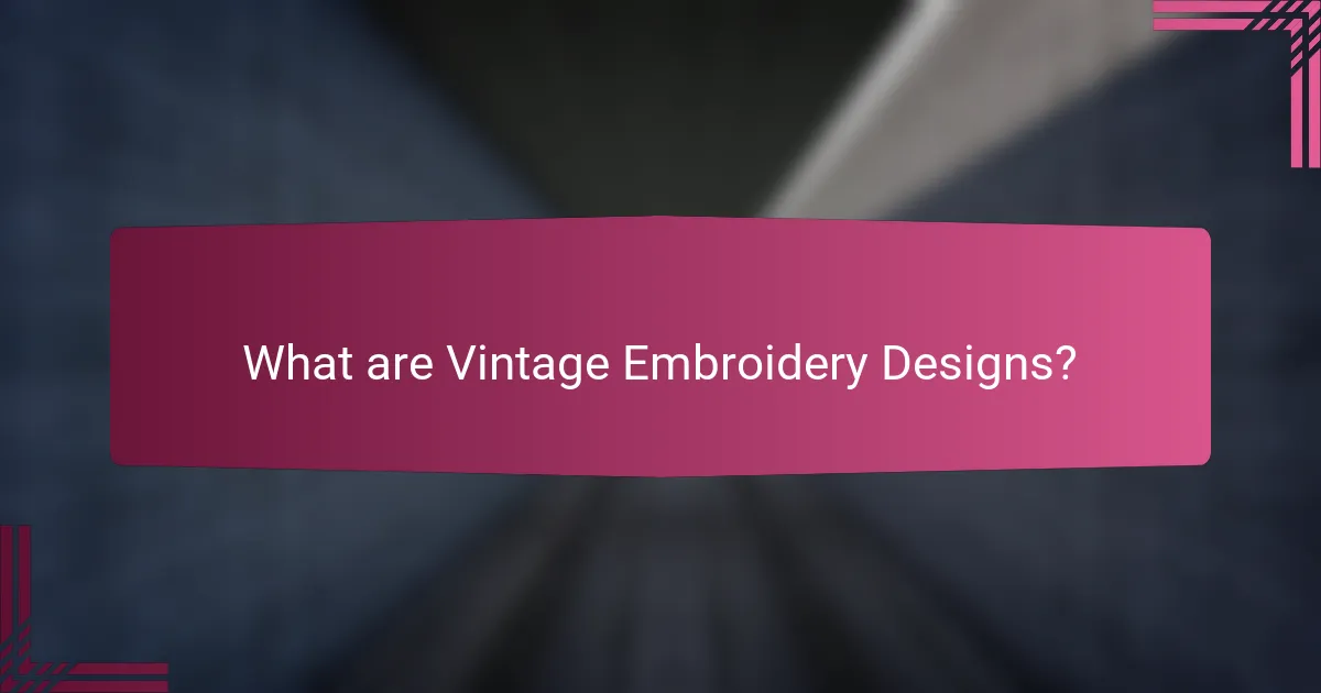 What are Vintage Embroidery Designs?