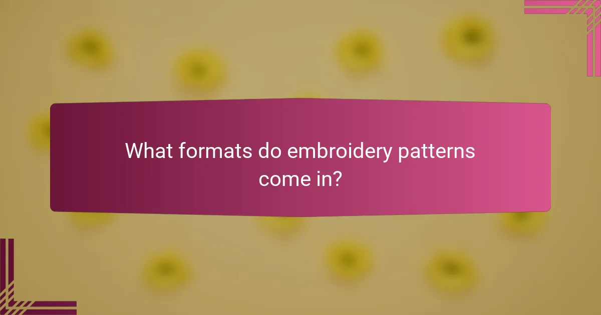 What formats do embroidery patterns come in?
