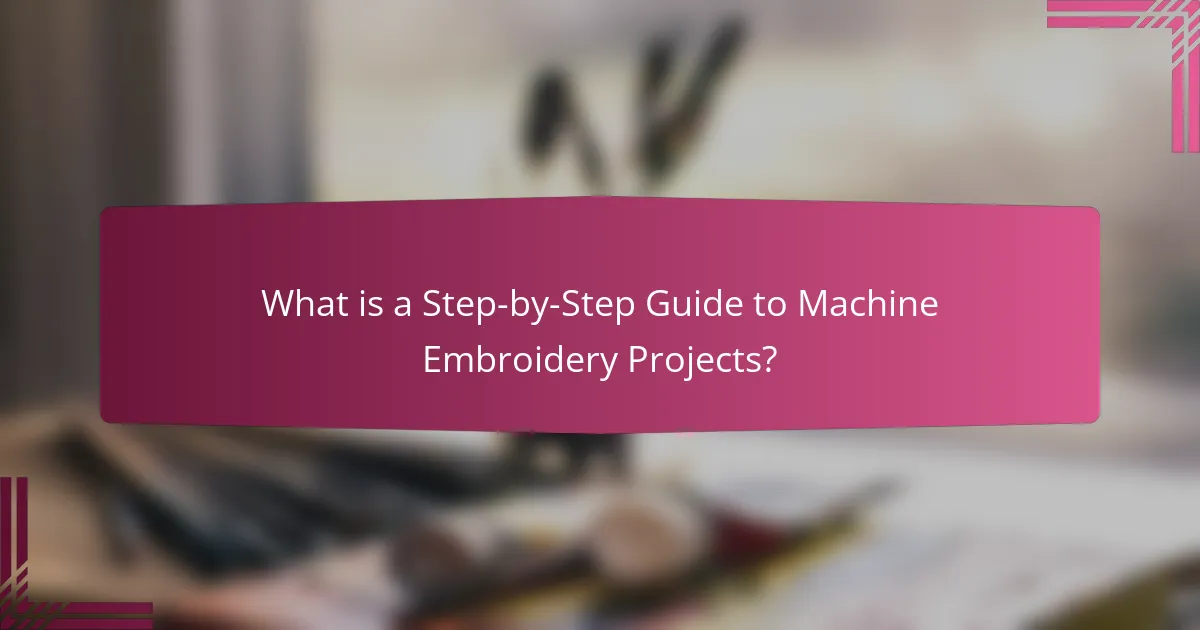 What is a Step-by-Step Guide to Machine Embroidery Projects?