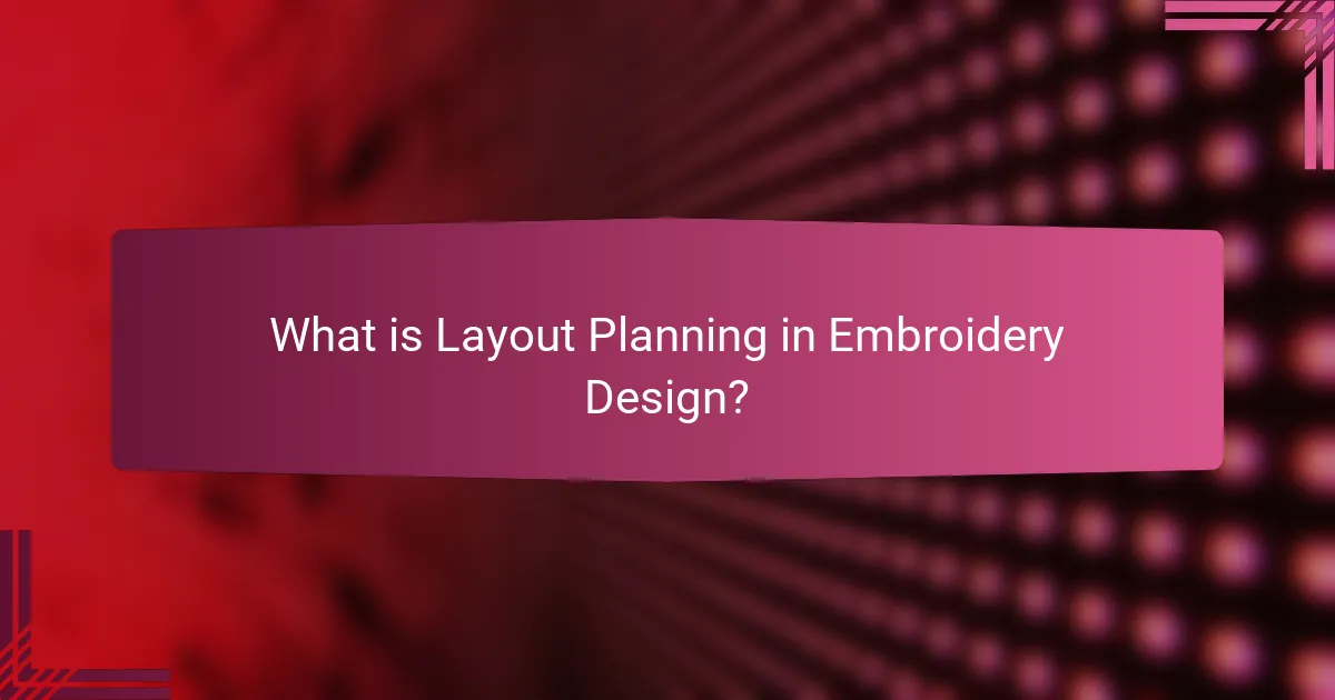 What is Layout Planning in Embroidery Design?