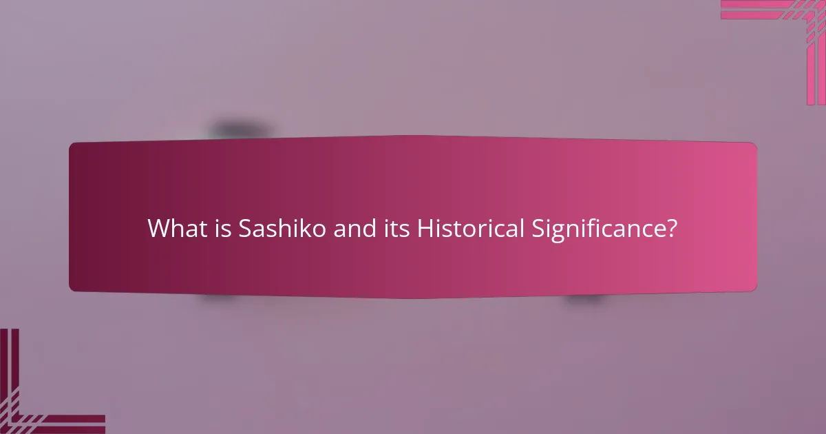 What is Sashiko and its Historical Significance?
