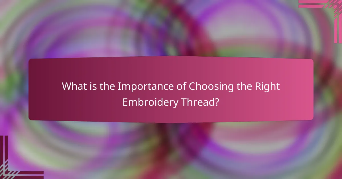 What is the Importance of Choosing the Right Embroidery Thread?