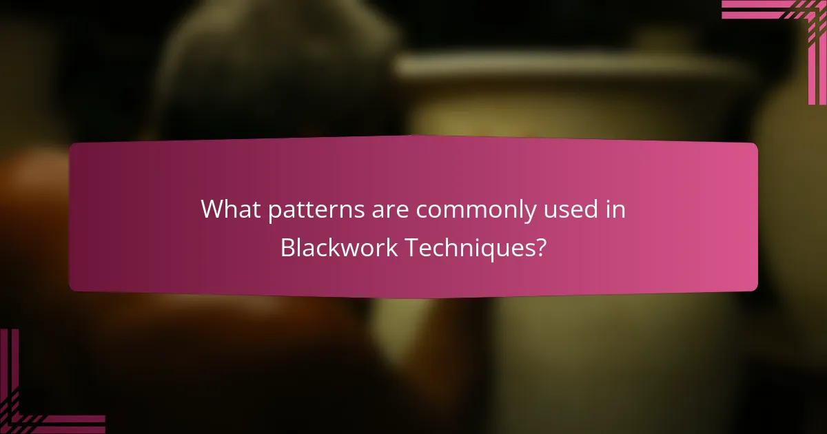 What patterns are commonly used in Blackwork Techniques?
