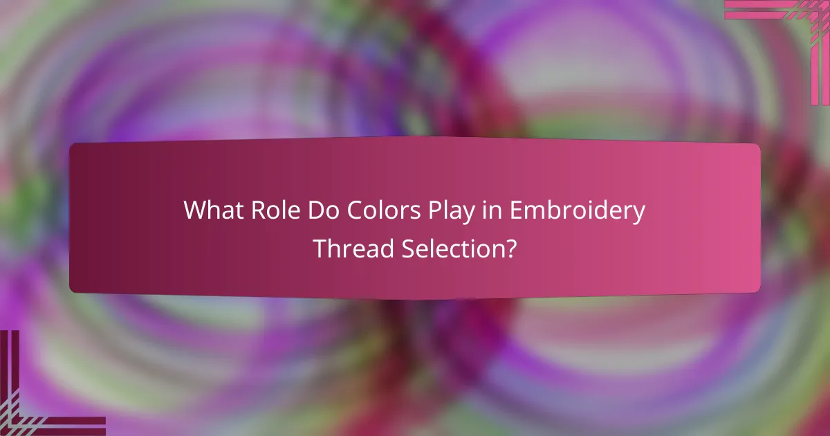 What Role Do Colors Play in Embroidery Thread Selection?