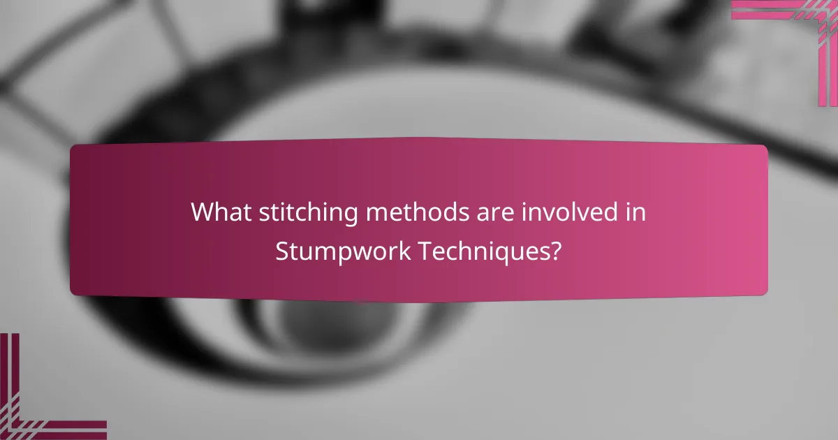 What stitching methods are involved in Stumpwork Techniques?