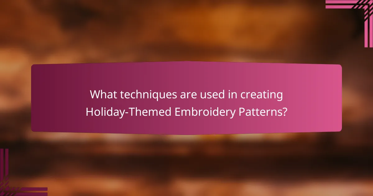 What techniques are used in creating Holiday-Themed Embroidery Patterns?