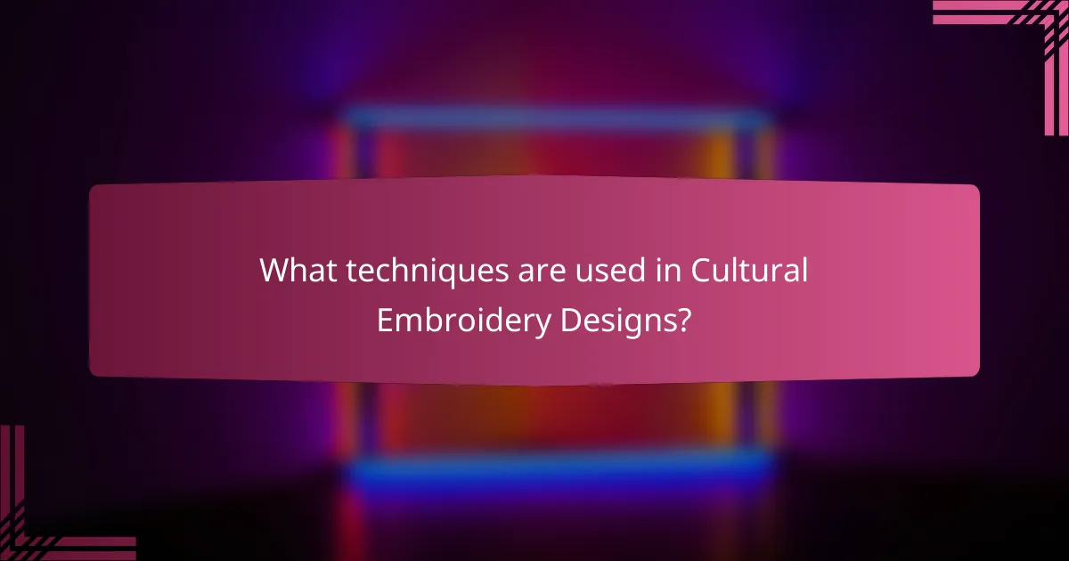 What techniques are used in Cultural Embroidery Designs?