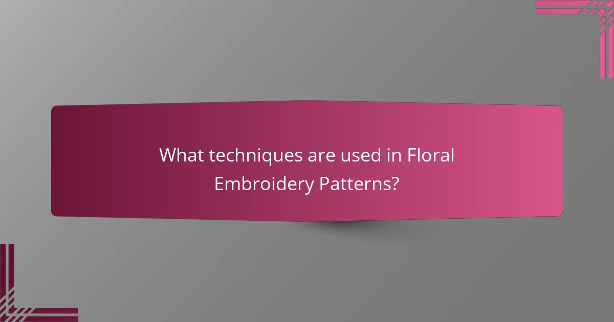 What techniques are used in Floral Embroidery Patterns?