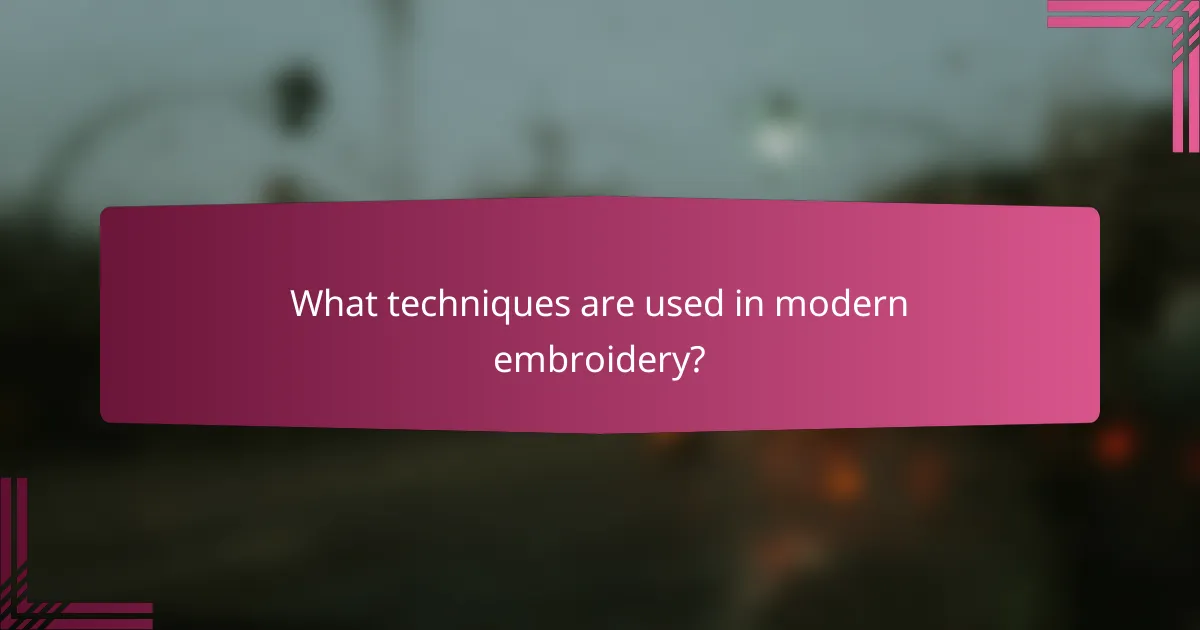 What techniques are used in modern embroidery?