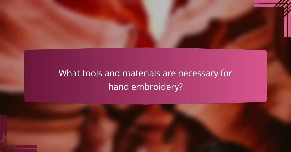 What tools and materials are necessary for hand embroidery?