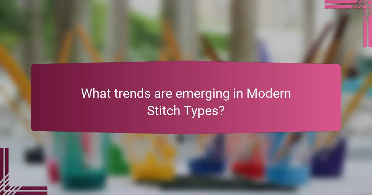 What trends are emerging in Modern Stitch Types?