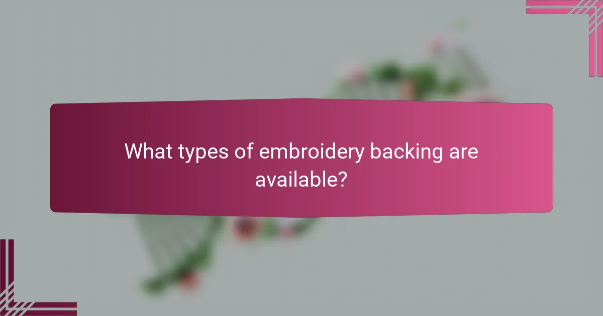 What types of embroidery backing are available?