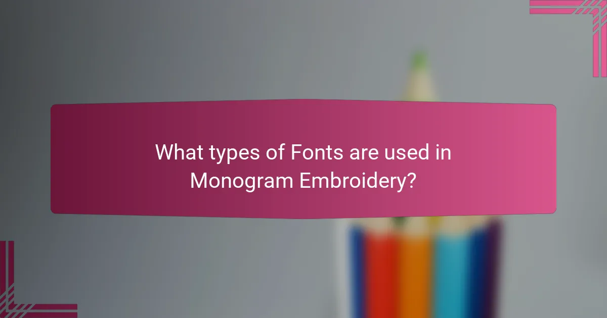 What types of Fonts are used in Monogram Embroidery?