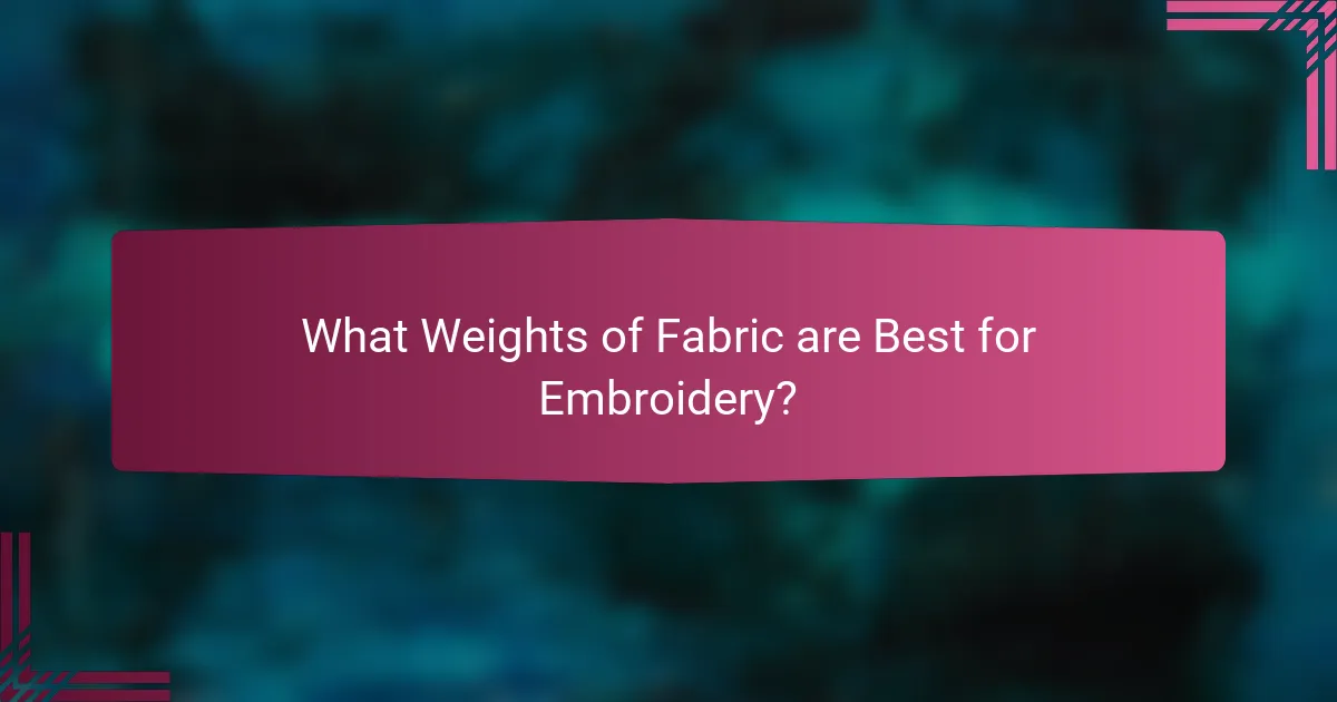 What Weights of Fabric are Best for Embroidery?